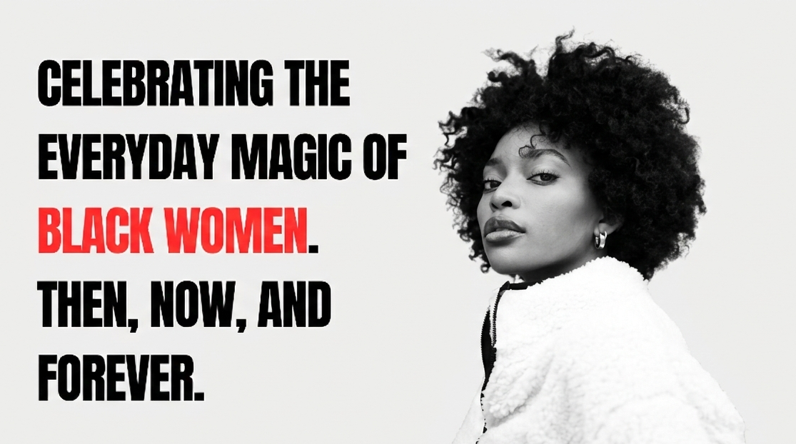 A woman with curly hair stands confidently, wearing a white jacket, with bold text beside her celebrating the everyday magic of Black women.